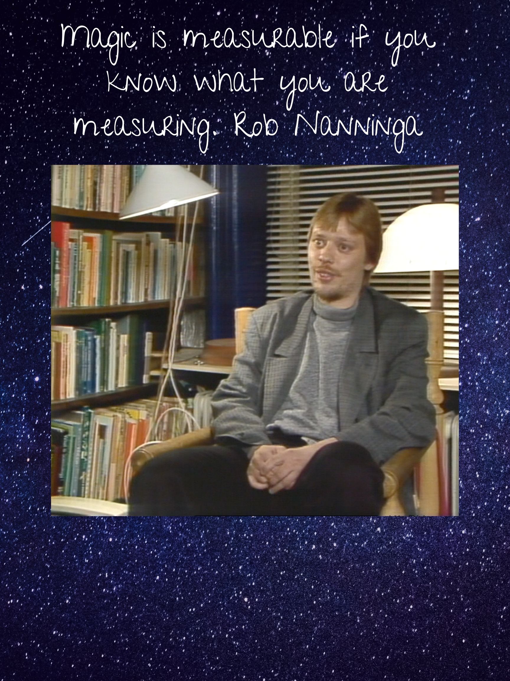 Rob Nanninga quote

Magic is measurable if you know what you are measuring
