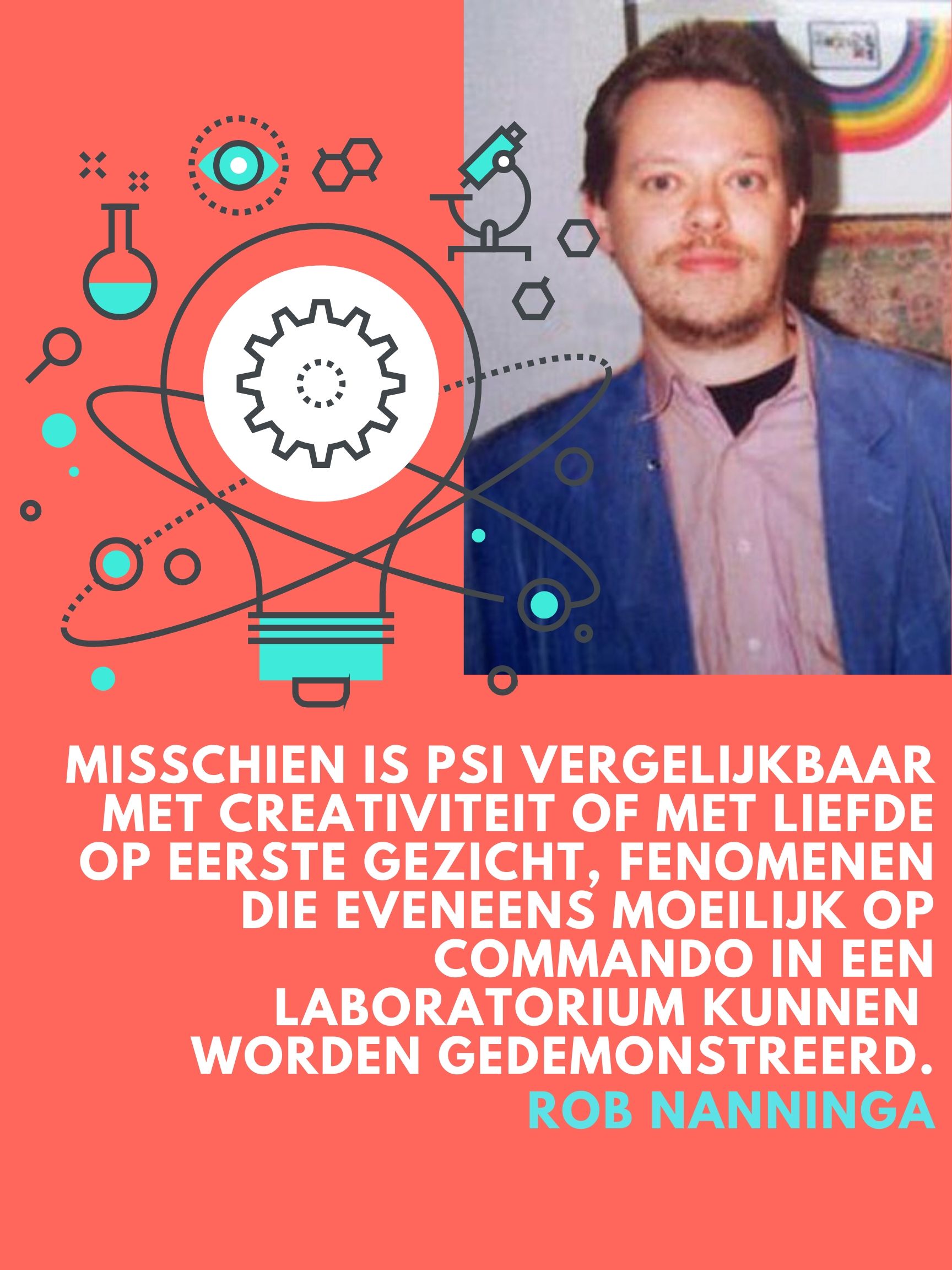 Rob Nanninga quote

Misschien is Psi vergelijkbaar met
creativiteit of met liefde op eerste gezicht, fenomenen die eveneens
moeilijk op commando in een laboratorium kunnen worden
gedemonstreerd. 
Rob Nanninga
